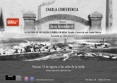CHARLA-CONFERENCIA "LA FACTORÍA DE CIRSTALERÍA ESPAÑOLA EN ARIJA: PASADO Y FUTURO DE UNA CIUDAD FÁBRICA"