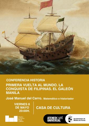 Conferencia Historia: Primera vuelta al mundo. La conquista de Filipinas. El Galeón Manila.